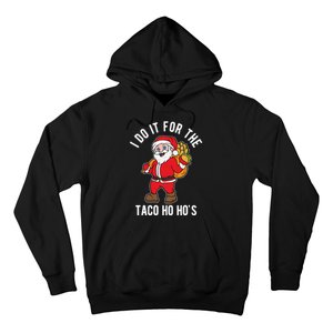 I Do It For The Taco Ho HoS Funny Santa Christmas Xmas Hoodie