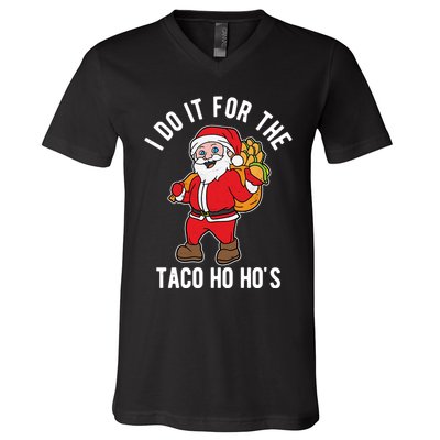 I Do It For The Taco Ho HoS Funny Santa Christmas Xmas V-Neck T-Shirt