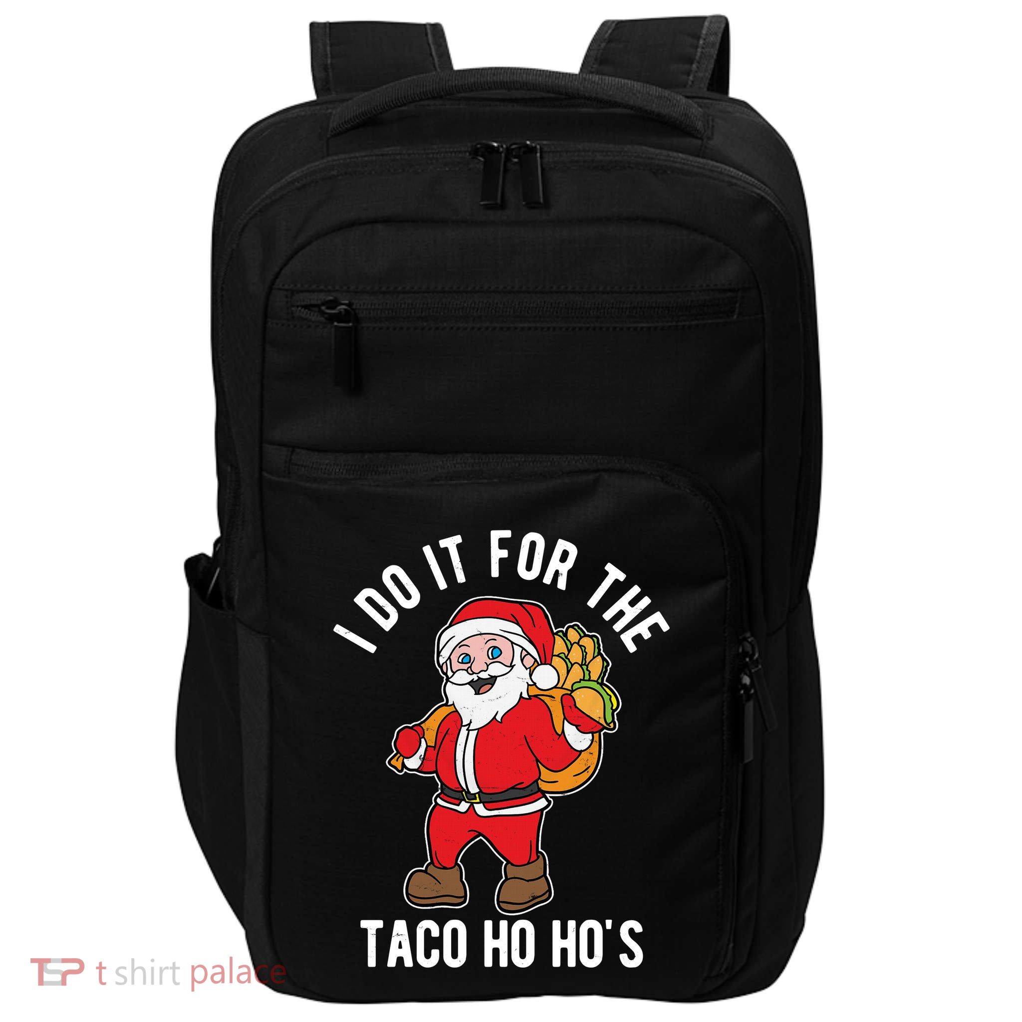 I Do It For The Taco Ho HoS Funny Santa Christmas Xmas Impact Tech Backpack