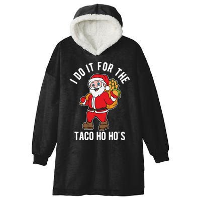 I Do It For The Taco Ho HoS Funny Santa Christmas Xmas Hooded Wearable Blanket