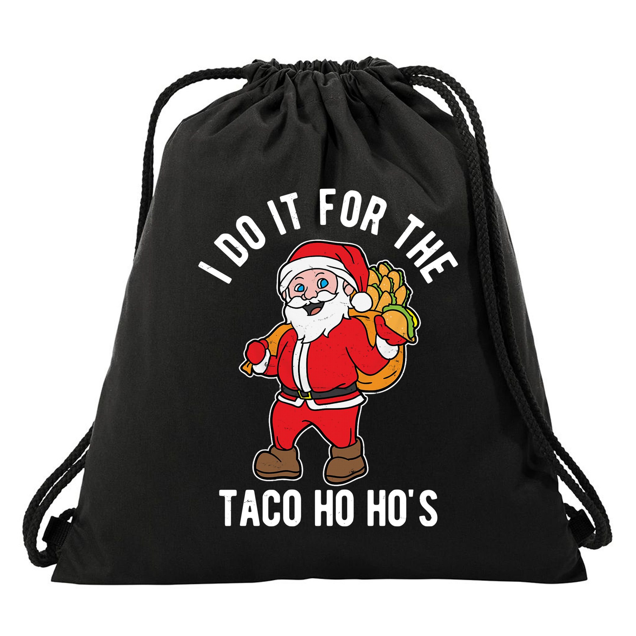 I Do It For The Taco Ho HoS Funny Santa Christmas Xmas Drawstring Bag