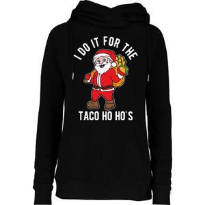 I Do It For The Taco Ho HoS Funny Santa Christmas Xmas Womens Funnel Neck Pullover Hood