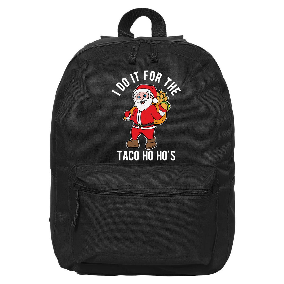 I Do It For The Taco Ho HoS Funny Santa Christmas Xmas 16 in Basic Backpack