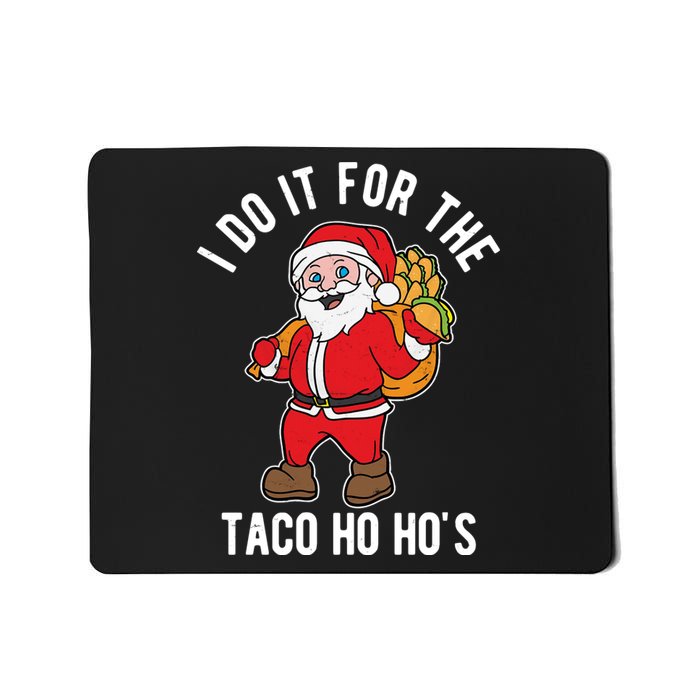 I Do It For The Taco Ho HoS Funny Santa Christmas Xmas Mousepad