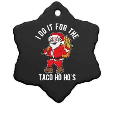 I Do It For The Taco Ho HoS Funny Santa Christmas Xmas Ceramic Star Ornament