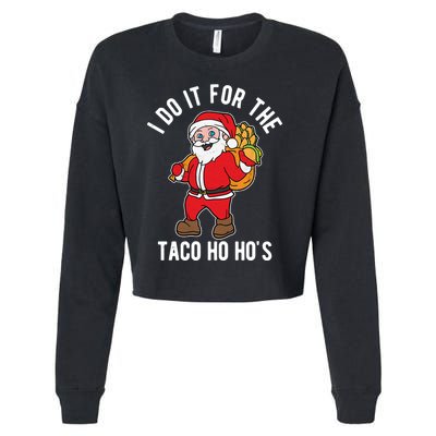 I Do It For The Taco Ho HoS Funny Santa Christmas Xmas Cropped Pullover Crew