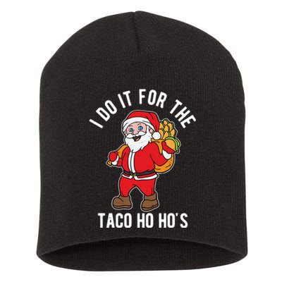 I Do It For The Taco Ho HoS Funny Santa Christmas Xmas Short Acrylic Beanie