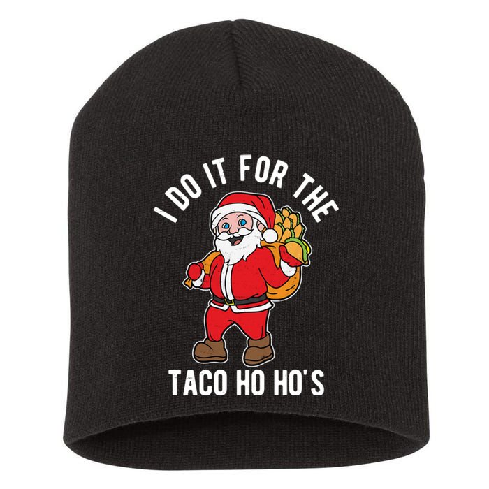 I Do It For The Taco Ho HoS Funny Santa Christmas Xmas Short Acrylic Beanie