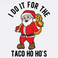 I Do It For The Taco Ho HoS Funny Santa Christmas Xmas Garment-Dyed Sweatshirt