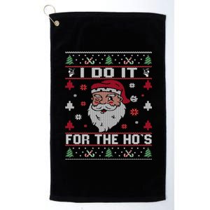 I Do It For The HoS Rude Offensive Christmas Santa Cool Gift Platinum Collection Golf Towel