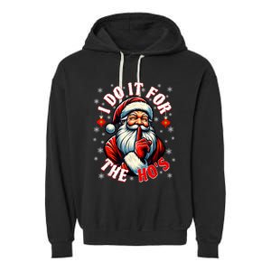 I Do It For The HoS Santa Funny Christmas Garment-Dyed Fleece Hoodie