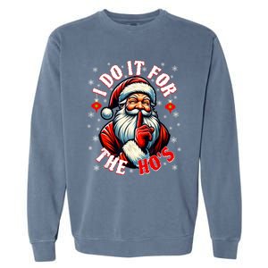 I Do It For The HoS Santa Funny Christmas Garment-Dyed Sweatshirt