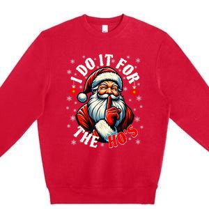 I Do It For The HoS Santa Funny Christmas Premium Crewneck Sweatshirt