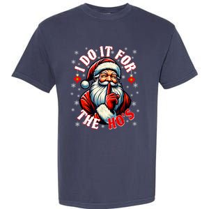 I Do It For The HoS Santa Funny Christmas Garment-Dyed Heavyweight T-Shirt