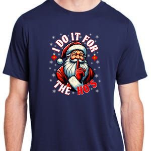 I Do It For The HoS Santa Funny Christmas Adult ChromaSoft Performance T-Shirt