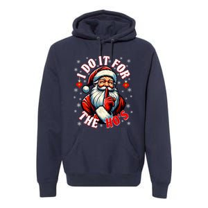 I Do It For The HoS Santa Funny Christmas Premium Hoodie