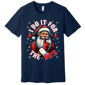 I Do It For The HoS Santa Funny Christmas Premium T-Shirt