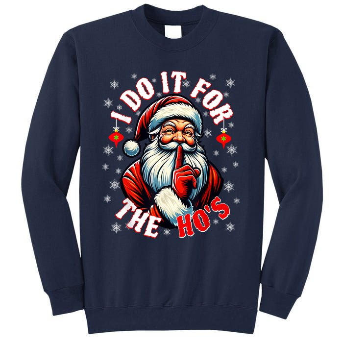 I Do It For The HoS Santa Funny Christmas Tall Sweatshirt