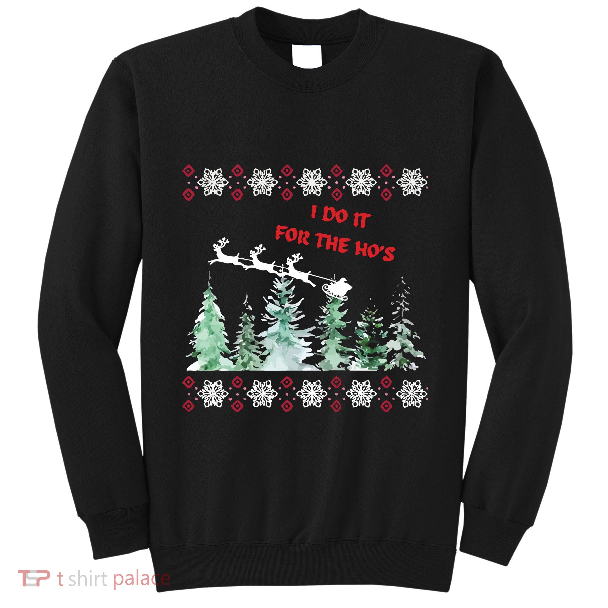 I Do It For The Hos Christmas Tall Sweatshirt
