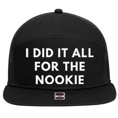 I Did It All For The Nookie 7 Panel Mesh Trucker Snapback Hat