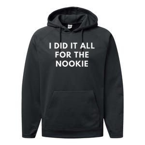 I Did It All For The Nookie Performance Fleece Hoodie