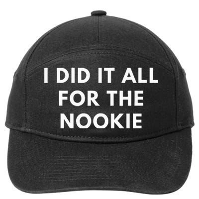 I Did It All For The Nookie 7-Panel Snapback Hat