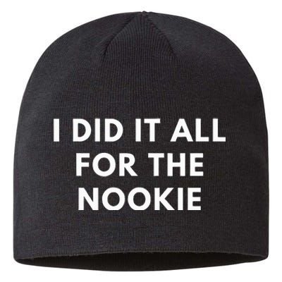 I Did It All For The Nookie Sustainable Beanie