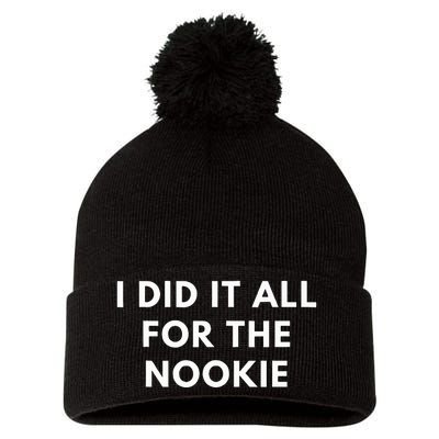 I Did It All For The Nookie Pom Pom 12in Knit Beanie