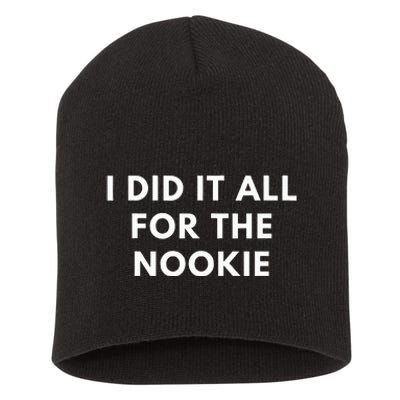 I Did It All For The Nookie Short Acrylic Beanie