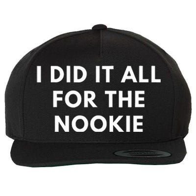 I Did It All For The Nookie Wool Snapback Cap