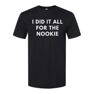 I Did It All For The Nookie Softstyle CVC T-Shirt