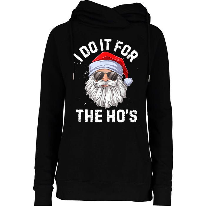 I Do It For The Ho's Funny Inappropriate Christmas Men Santa TShirt Womens Funnel Neck Pullover Hood