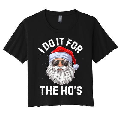 I Do It For The Ho's Funny Inappropriate Christmas Men Santa TShirt Women's Crop Top Tee