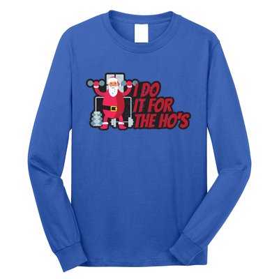 I Do It For The Hos Funny Santa Weight Lifting Christmas Gym Gift Long Sleeve Shirt