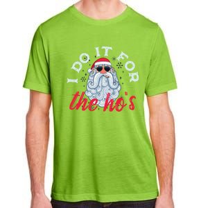 I Do It For The HoS Funny Santa Christmas Funny Gift Adult ChromaSoft Performance T-Shirt