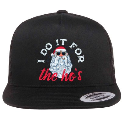 I Do It For The HoS Funny Santa Christmas Funny Gift Flat Bill Trucker Hat