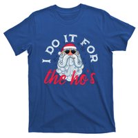 I Do It For The HoS Funny Santa Christmas Funny Gift T-Shirt