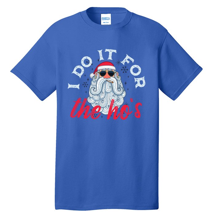 I Do It For The HoS Funny Santa Christmas Funny Gift Tall T-Shirt