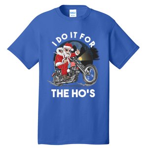 I Do It For The Hos Santa Motorcycle Cool Gift Tall T-Shirt