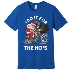 I Do It For The Hos Santa Motorcycle Cool Gift Premium T-Shirt