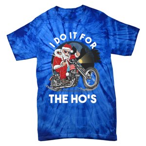 I Do It For The Hos Santa Motorcycle Cool Gift Tie-Dye T-Shirt