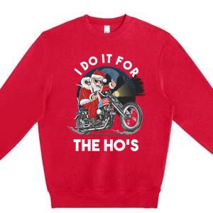 I Do It For The Hos Santa Motorcycle Cool Gift Premium Crewneck Sweatshirt