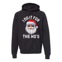 I Do It For The Ho's Funny Inappropriate Christmas Santa Premium Hoodie