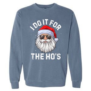 I Do It For The Ho's Funny Inappropriate Christmas Santa Garment-Dyed Sweatshirt