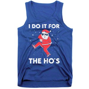 I Do It For The Hos Holiday Gift Funny Christmas Santa Claus Funny Gift Tank Top