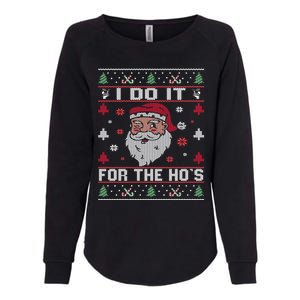 I Do It For The HoS Rude Offensive Christmas Santa Gift Womens California Wash Sweatshirt