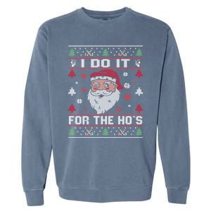 I Do It For The HoS Rude Offensive Christmas Santa Gift Garment-Dyed Sweatshirt