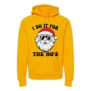 I Do It For The Hos Santa With Sunglasses Christmas Design Gift Premium Hoodie