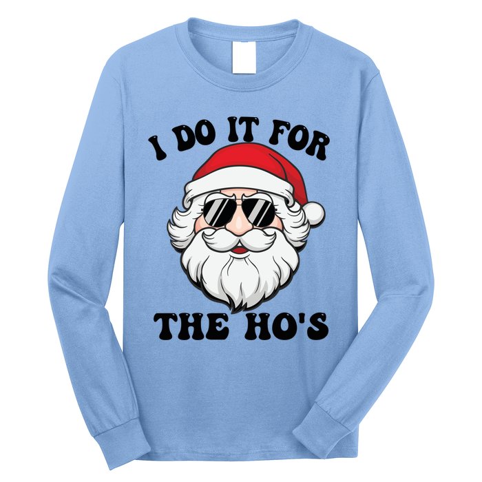 I Do It For The Hos Santa With Sunglasses Christmas Design Gift Long Sleeve Shirt