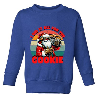I Did It All For The Cookie Funny Santa Funny Christmas  Toddler Sweatshirt